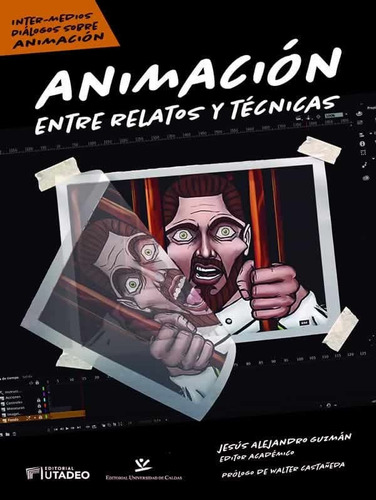 Animación: Entre Relatos Y Técnicas, De Juan Alberto De. Editorial U. Jorge Tadeo Lozano, Tapa Blanda, Edición 2020 En Español