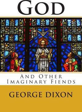 Libro God And Other Imaginary Fiends - Mr George Dixon