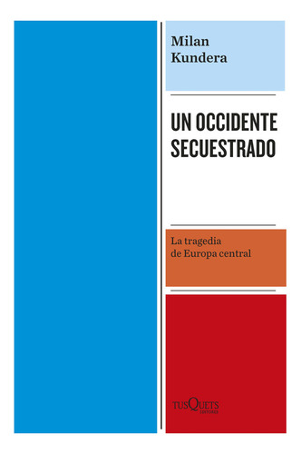 Un Occidente Secuestrado / Milan Kundera