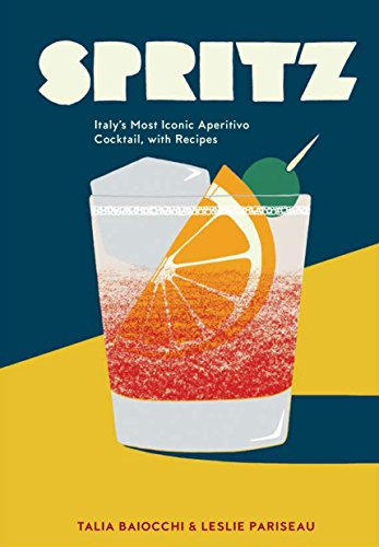 Book : Spritz Italys Most Iconic Aperitivo Cocktail, With..