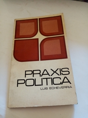 Praxis Política / Luis Echeverría