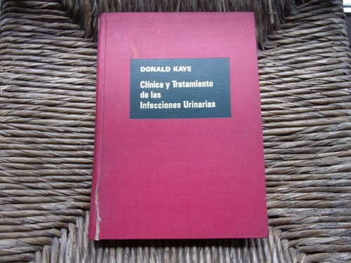 Clínica Y Tratamiento De Las Infecciones Urinarias . Kaye