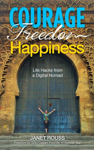 Libro: Courage Freedom Life Hacks From A Digital Nomad