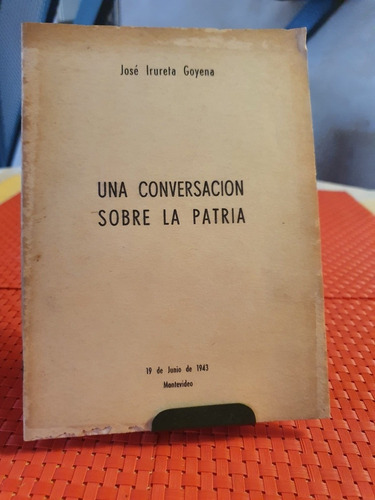 Una Conversación Sobre La Patria Jose Irureta Goyena