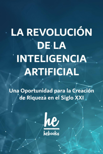  La Revolución De La Inteligencia Artificial:  : Una Oportun