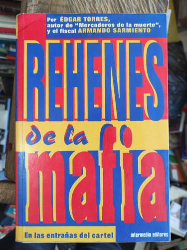 Rehenes De La Mafia - En Las Entrañas Del Cartel - Edgar T.