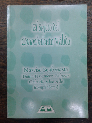 El Sujeto Del Conocimiento Valido * Varios Autores *