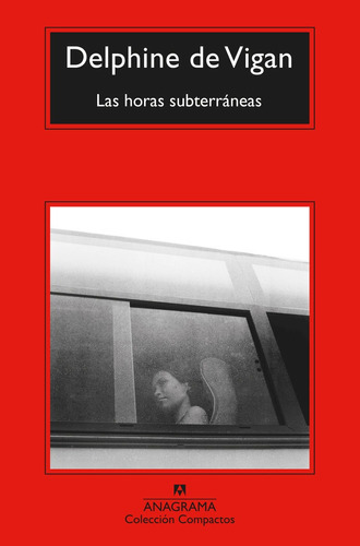 LAS HORAS SUBTERRANEAS, de Delphine de Vigan., vol. 1. Editorial Anagrama, tapa blanda, edición 1 en español, 2023