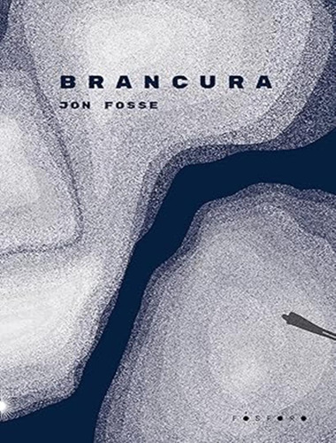 Brancura: Brancura, De Fosse, Jon. Editora Fosforo, Capa Mole, Edição 1 Em Português, 2023