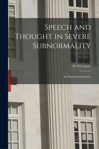 Speech And Thought In Severe Subnormality: An Experimental Study, De O'nor, N.. Editorial Hassell Street Pr, Tapa Blanda En Inglés