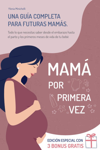 Libro: Mamá Por Primera Vez: Una Guía Completa Para Futuras 
