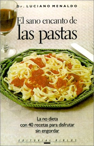 El Sano Encanto De Las Pastas.. - Luciano Menaldo