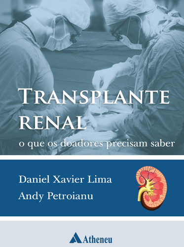 Transplante renal o que os doadores precisam saber, de Petroianu, Andy. Editora Atheneu Ltda, capa mole em português, 2010