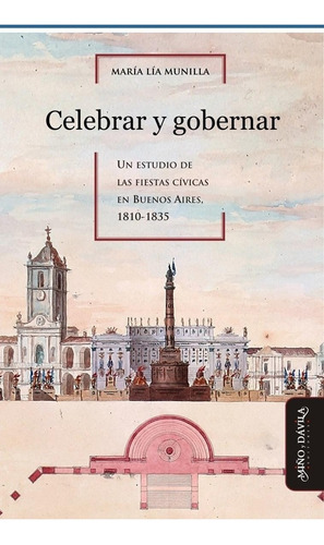 Celebrar Y Gobernar. Un Estudio De Las Fiestas Cívicas (myd)