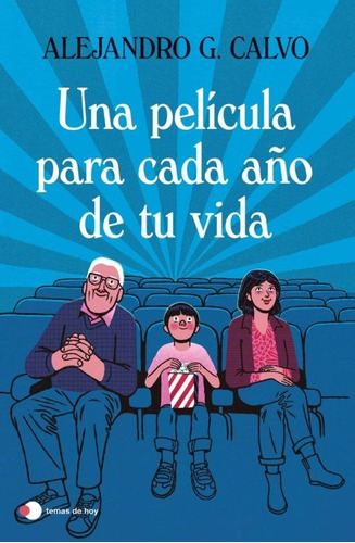 Una Pelicula Para Cada Año De Tu Vida, De Alejandro G. Calvo. Editorial Temas De Hoy, Tapa Blanda En Español, 2023