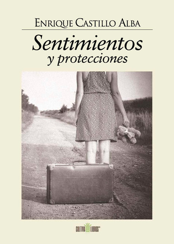 Sentimientos Y Protecciones, De Castillo Alba , Enrique.., Vol. 1.0. Editorial Cultiva Libros S.l., Tapa Blanda, Edición 1.0 En Español, 2016