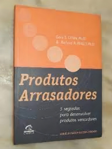 PRODUTOS ARRASADORES - 5 SEGREDOS PARA DESENVOLVER PRODUTOS, de LYNN/REILLY. Editora CAMPUS - GRUPO ELSEVIER, capa mole em português