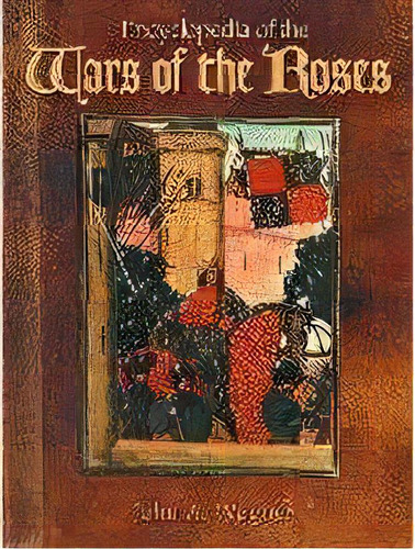 Encyclopedia Of The Wars Of The Roses, De John A. Wagner. Editorial Abc-clio, Tapa Dura En Inglés, 2001