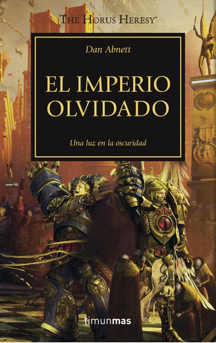 Herejía De Horus 27 El Imperio Olvidado, De Dan Abnett., Vol. Similar Al Titulo Del Libro. Editorial Timunmas, Tapa Blanda En Español, 0