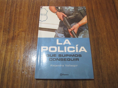La Policía - Alejandra Vallespir - Ed: Planeta
