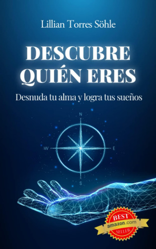 Libro: Descubre Quién Eres: Desnuda Tu Alma Y Logra Tus Sueñ