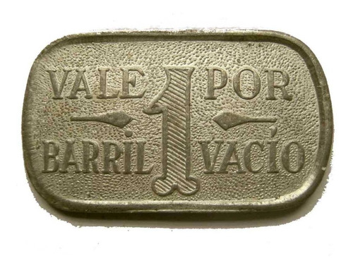 Ficha Vale Un Barril Vacio 1945 Fabircas Nacionales Cerveza.
