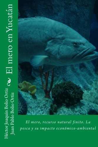 Libro El Mero En Yucatán: El Mero, Recurso Natural Fini Lcm1