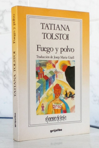 Fuego Y Polvo Tatiana Tolstoi Novela Ediciones Grijalbo Et