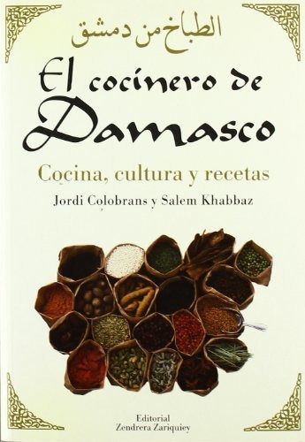 Libro El Cocinero De Damasco Cocina Cultura Y Re De Colobr