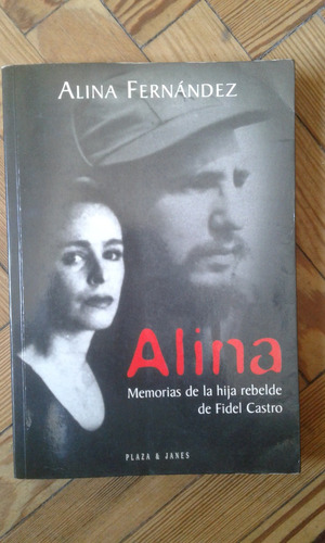 Fernández Alina Alina Memorias De La Hija Rebelde De Fidel 