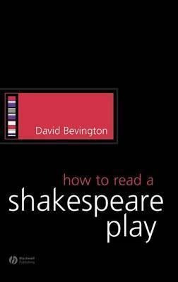 How To Read A Shakespeare Play - David Bevington