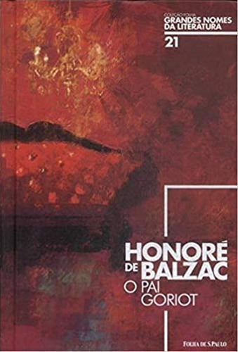 Grandes Nomes Da Literatura - O Pai Goriot, De Honore De Balzac. Editora Folha De S Em Português