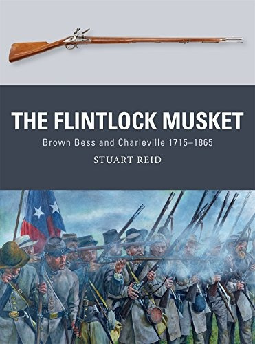 The Flintlock Musket: Brown Bess And Charleville 1715186, De Stuart Reid. Editorial Osprey Publishing, Tapa Blanda En Inglés, 0000