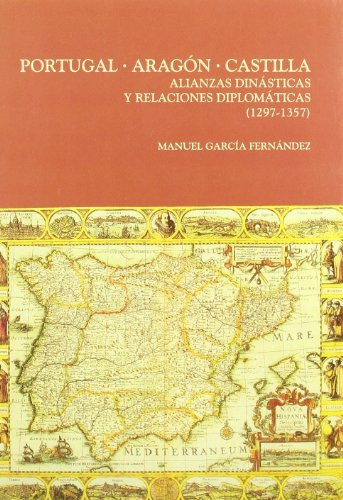 Libro Portugalaragoncastilla Alianzas Dinast De Garcia Ferna
