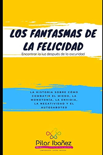 Los Fantasmas De La Felicidad: Encontrar La Luz Despues De L