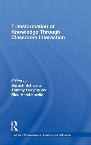 Transformation Of Knowledge Through Classroom Interaction, De Baruch Schwarz. Editorial Taylor Francis Ltd, Tapa Dura En Inglés
