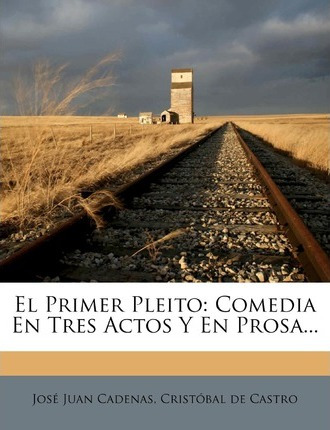 Libro El Primer Pleito : Comedia En Tres Actos Y En Prosa...