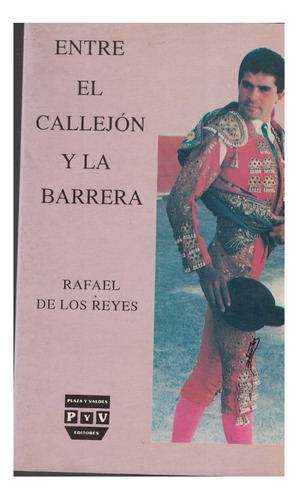 Libro Entre El Callejon Y La Barrera Rafael De Los Reyes