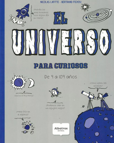 El Universo Para Curiosos De 9 A 109 Años - Albatros