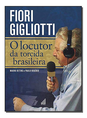 Libro Fiori Gigliotti O Locutor Da Torcida Brasileira De Bet