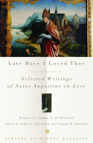 Libro: Late Have I Loved Thee: Selected Writings Of Saint On