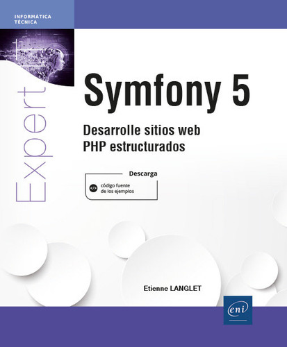 Symfony 5 - Desarrolle Sitios Web Php Estructurados Y Eficientes, De Aa.vv. Editorial Ediciones Eni, Tapa Blanda En Español