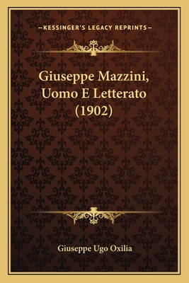 Libro Giuseppe Mazzini, Uomo E Letterato (1902) - Oxilia,...