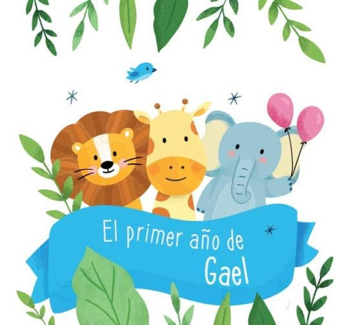 Libro: El Primer Año De Gael: El Álbum De Mi Bebé (spanish E