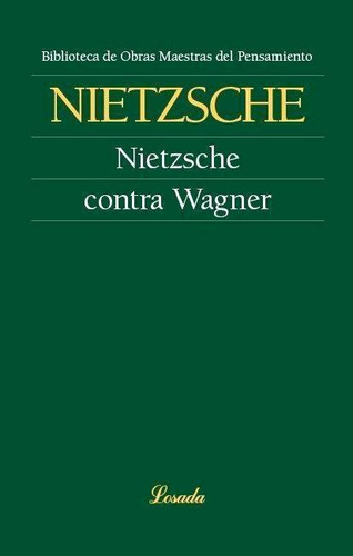 Libro: Nietzsche Contra Wagner. Nietzsche, Friedrich. Losada