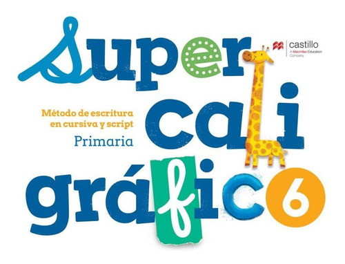 Supercaligráfico 6. Método De Escritura En Cursiva Y Script. Primaria / 2 Ed., De Silva Y Ortiz, Maria Teresa Alicia. Editorial Macmillan Castillo En Español