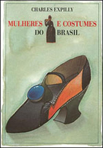 Mulheres E Costumes Do Brasil, De Expilly, Charles. Editora Itatiaia Editora, Capa Mole Em Português
