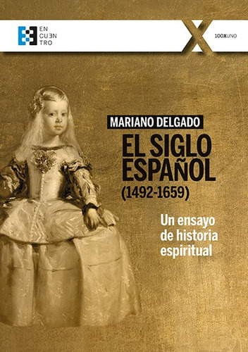 El Siglo Español (1492-1659), De Mariano Delgado. Editorial Ediciones Encuentro, Tapa Blanda En Español, 2021