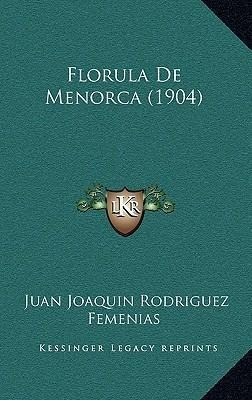 Florula De Menorca (1904) - Juan Joaquin Rodriguez Femenias