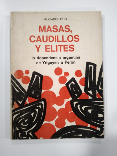 Masas, Caudillos Y Élites - Milcíades Peña (e5) (Usado)
